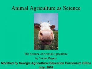 Animal Agriculture as Science The Science of Animal