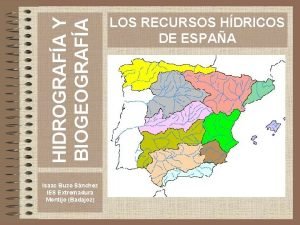 HIDROGRAFA Y BIOGEOGRAFA Isaac Buzo Snchez IES Extremadura