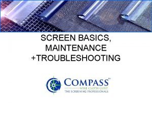 SCREEN BASICS MAINTENANCE TROUBLESHOOTING WIRE MESH BASICS aka