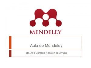 Aula de Mendeley Me Ana Carolina Rosolen de