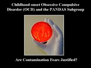 Childhoodonset Obsessive Compulsive Disorder OCD and the PANDAS