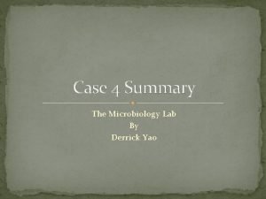 Case 4 Summary The Microbiology Lab By Derrick