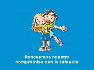 Renovemos nuestro compromiso con la infancia Te acuerdas