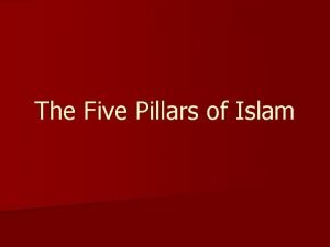 The Five Pillars of Islam Pillar One Shahadah