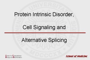 Protein Intrinsic Disorder Cell Signaling and Alternative Splicing