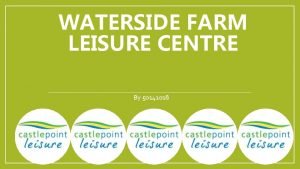 Waterside farm leisure centre Waterside farm leisure centre