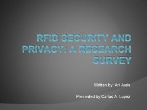 RFID SECURITY AND PRIVACY A RESEARCH SURVEY Written