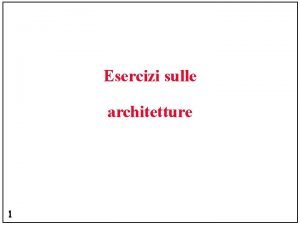 Esercizi sulle architetture 1 Unit di misura b