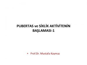 PUBERTAS ve SKLK AKTVTENN BALAMASI1 Prof Dr Mustafa
