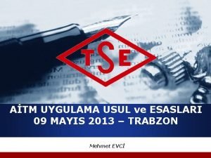 ATM UYGULAMA USUL ve ESASLARI 09 MAYIS 2013