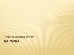 Pohlavn penosn choroby KAPAVKA KAPAVKA clov skupina stedn