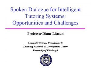 Spoken Dialogue for Intelligent Tutoring Systems Opportunities and