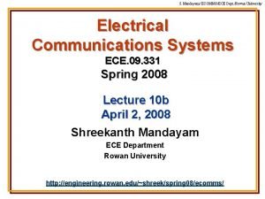 S Mandayam ECOMMSECE Dept Rowan University Electrical Communications