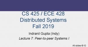 CS 425 ECE 428 Distributed Systems Fall 2019