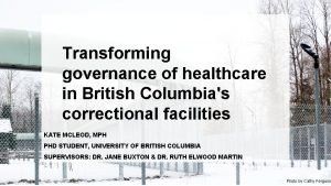 Transforming governance of healthcare in British Columbias correctional