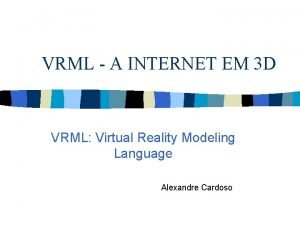 VRML A INTERNET EM 3 D VRML Virtual