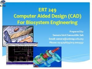 ERT 249 Computer Aided Design CAD For Biosystem