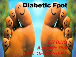 Diabetic Foot DR BINO Associate Prof DEPT OF