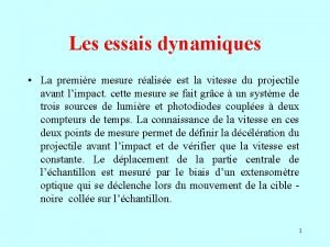 Les essais dynamiques La premire mesure ralise est