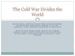 The Cold War Divides the World MAIN IDEA