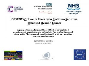 OPSROC Optimum Therapy in Platinum Sensitive Relapsed Ovarian