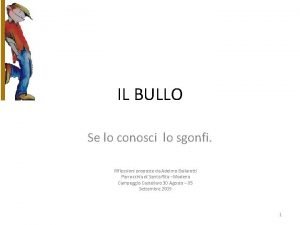 IL BULLO Se lo conosci lo sgonfi Riflessioni