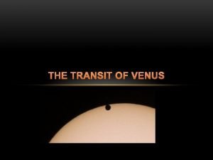 THE TRANSIT OF VENUS WHAT IS A TRANSIT