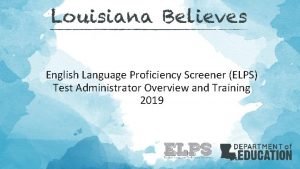 English Language Proficiency Screener ELPS Test Administrator Overview