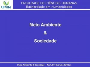 FACULDADE DE CINCIAS HUMANAS Bacharelado em Humanidades Meio