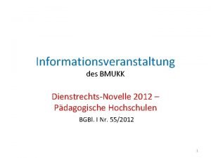 Informationsveranstaltung des BMUKK DienstrechtsNovelle 2012 Pdagogische Hochschulen BGBl