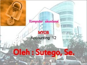 Komputer akuntansi MYOB Accounting 12 Oleh Sutego Se