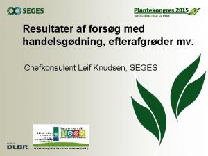 Resultater af forsg med handelsgdning efterafgrder mv Chefkonsulent