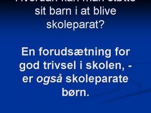 Hvordan kan man sttte sit barn i at