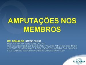AMPUTAES NOS MEMBROS DR DONALDO JORGE FILHO MDICO