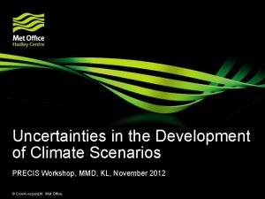 Uncertainties in the Development of Climate Scenarios PRECIS