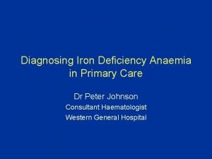 Diagnosing Iron Deficiency Anaemia in Primary Care Dr