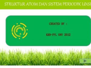 STRUKTUR ATOM DAN SISTEM PERIODIK UNSU CREATED BY