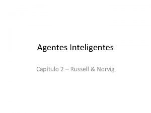 Agentes Inteligentes Captulo 2 Russell Norvig Agentes Um