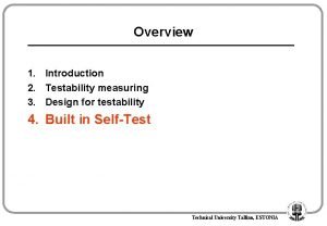 Overview 1 Introduction 2 Testability measuring 3 Design