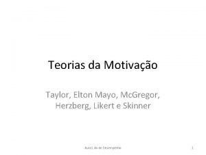 Teorias da Motivao Taylor Elton Mayo Mc Gregor