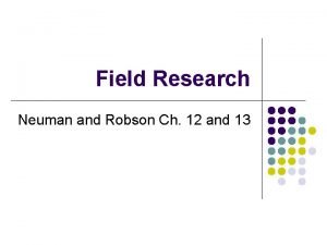 Field Research Neuman and Robson Ch 12 and