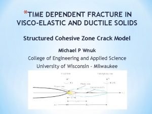 TIME DEPENDENT FRACTURE IN VISCOELASTIC AND DUCTILE SOLIDS