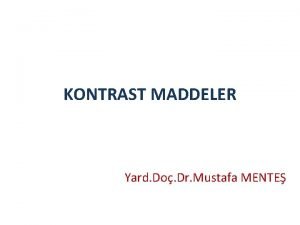 KONTRAST MADDELER Yard Do Dr Mustafa MENTE Radyolojide