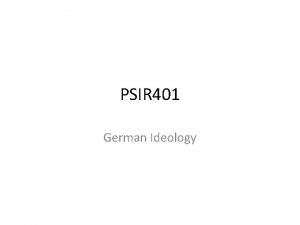 PSIR 401 German Ideology Terms Absolute Spirit Fictitious