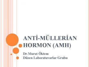 ANTMLLERAN HORMON AMH Dr Murat ktem Dzen Laboratuvarlar