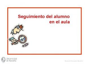 Seguimiento del alumno en el aula Servicio de