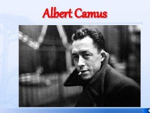 Albert Camus Hayat Cezayir Mondovi 1913 doumludur Yoksul