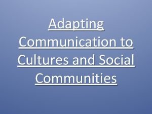 Social communities include a number of cultures