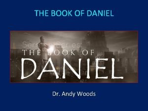 THE BOOK OF DANIEL Dr Andy Woods Message