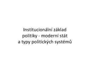 Institucionln zklad politiky modern stt a typy politickch